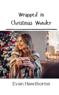 Wrapped in Christmas Wonder - Evan Hawthorne - cover