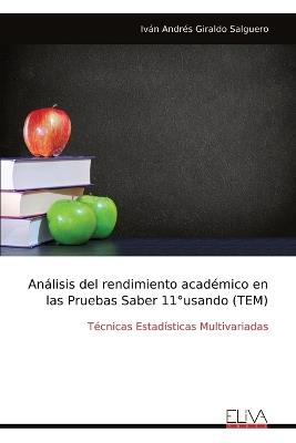 Análisis del rendimiento académico en las Pruebas Saber 11°usando (TEM): Técnicas Estadísticas Multivariadas - Iván Andrés Giraldo Salguero - cover