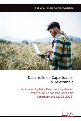 Desarrollo de Capacidades y Teletrabajo: Inclusión Digital y Brechas Legales en Jóvenes de Zonas Populares de Barquisimeto (2022-2026) - Fabiana Teresa Gómez Sánchez - cover