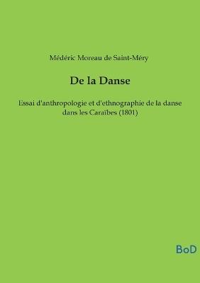 De la Danse: Essai d'anthropologie et d'ethnographie de la danse dans les Caraïbes (1801) - Médéric Moreau de Saint-Méry - cover