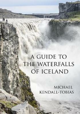 A Guide to the Waterfalls of Iceland - Michael Kendall-Tobias - cover