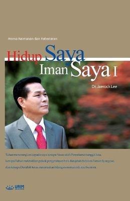 Hidup Saya Iman Saya I: My Life, My Faith ?(Malay) - Jaerock Lee - cover
