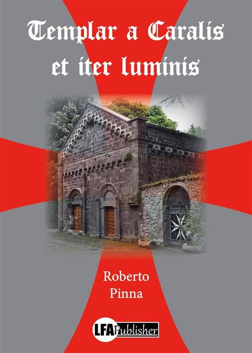 Templar a Caralis et iter luminis - Roberto Pinna - ebook