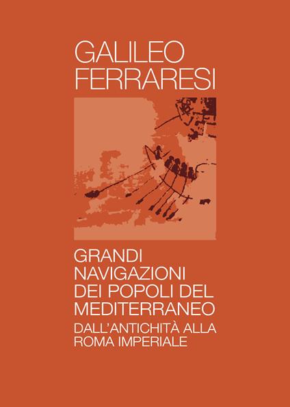 Grandi navigazioni degli antichi popoli del Mediterraneo - Galileo Ferraresi - copertina
