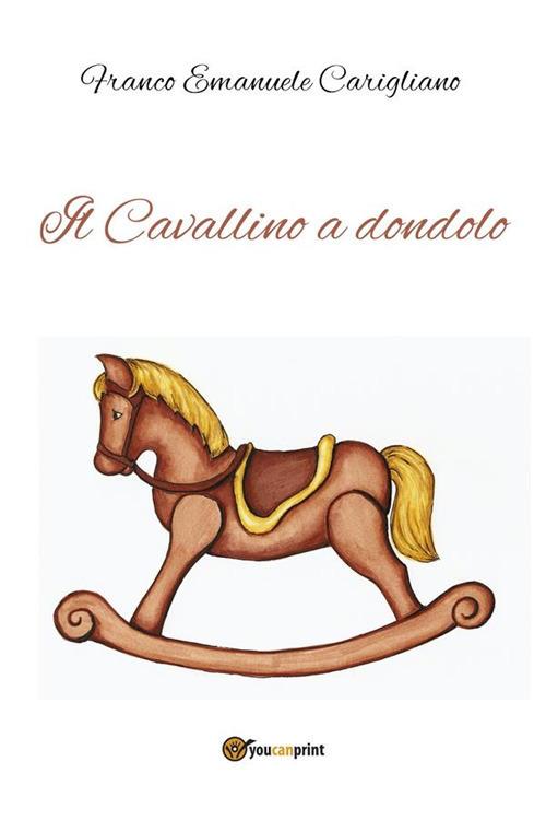 Il cavallino a dondolo - Franco Emanuele Carigliano - ebook