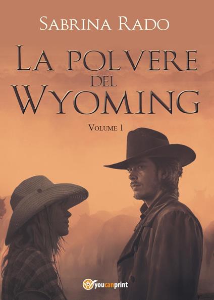 La polvere del Wyoming. Vol. 1 - Sabrina Rado - copertina