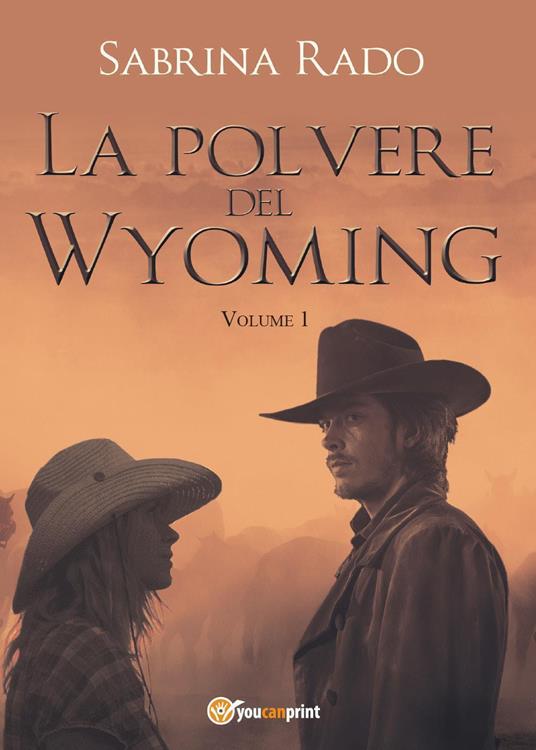 La polvere del Wyoming. Vol. 1 - Sabrina Rado - copertina