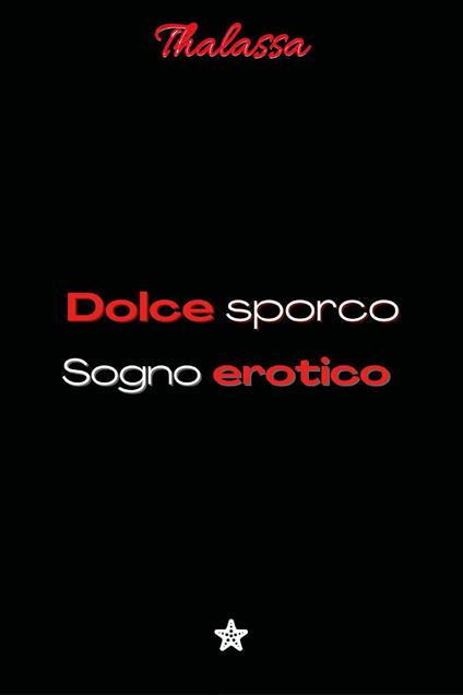 Dolce sporco sogno erotico - Thalassa - copertina