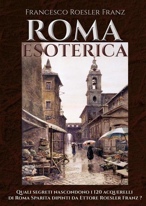 Roma esoterica - Francesco Roesler Franz - ebook