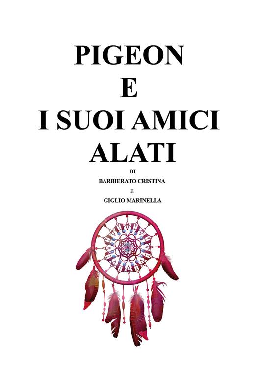 Pigeon e i suoi amici alati - Cristina Barbierato,Marinella Giglio - copertina