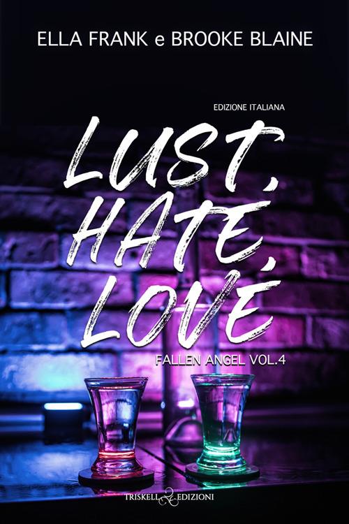 Lust. Hate. Love. Ediz. italiana. Vol. 4 - Brooke Blaine,Ella Frank,Ester Manzini - ebook