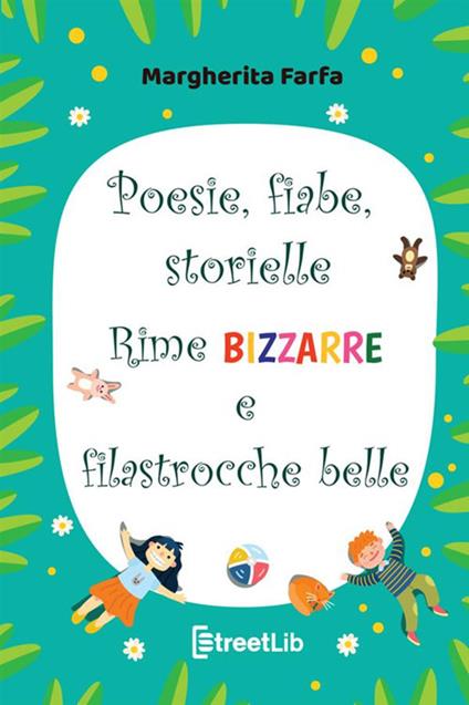 Poesie fiabe storielle rime bizzarre e filastrocche belle. Ediz. a colori - Margherita Farfa - copertina
