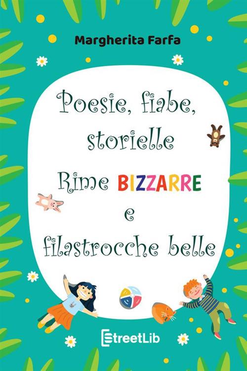 Poesie fiabe storielle rime bizzarre e filastrocche belle. Ediz. a colori - Margherita Farfa - copertina