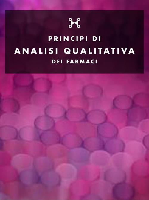 Principi di Analisi qualitativa dei farmaci - Lia Nussor - ebook