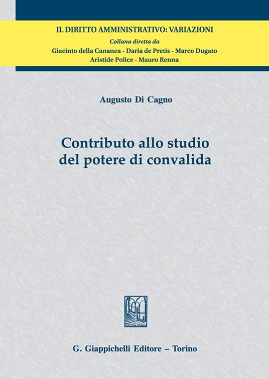 Contributo allo studio del potere di convalida - Augusto Di Cagno - copertina