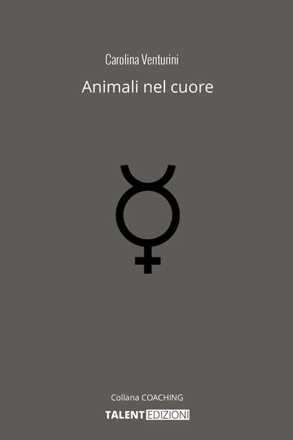 Animali nel cuore. La tua crescita personale grazie all'amore per il tuo pet. Nuova ediz. - Carolina Venturini - copertina