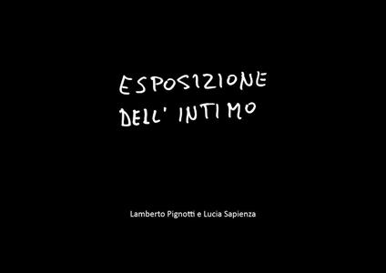 Esposizione dell'intimo - Lamberto Pignotti,Lucia Sapienza - copertina