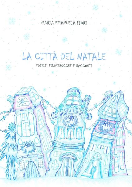 La città del Natale. Ediz. illustrata - Maria Emanuela Fiori - copertina