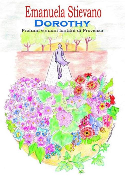 Dorothy. Profumi e suoni lontani di Provenza - Emanuela Stievano - ebook