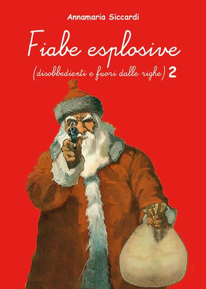 Fiabe esplosive (disobbedienti e fuori dalle righe). Vol. 2 - Annamaria Siccardi - copertina