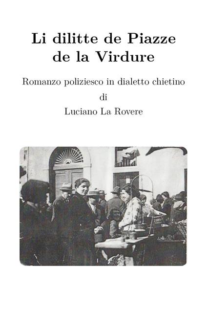 Li dilitte de Piazze de la Virdure - Luciano La Rovere - copertina