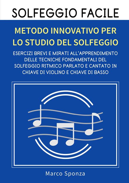 Solfeggio facile. Metodo innovativo per lo studio del solfeggio - Marco Sponza - copertina