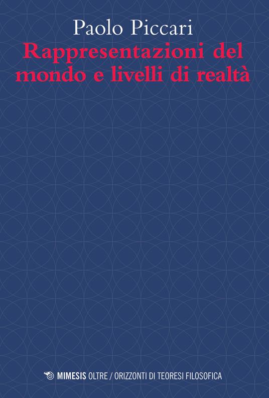 Rappresentazioni del mondo e livelli di realtà - Paolo Piccari - copertina