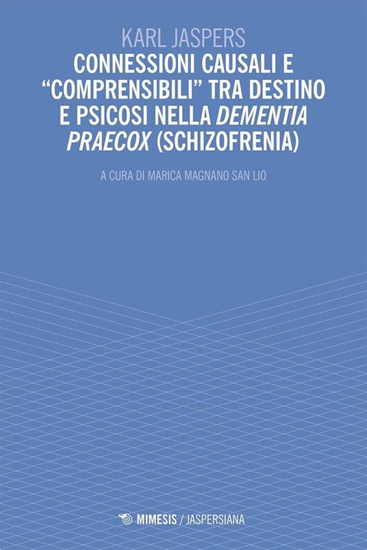 Connessioni causali e «comprensibili»tra destino e psicosi nella dementia praecox (schizofrenia) - Karl Jaspers - copertina
