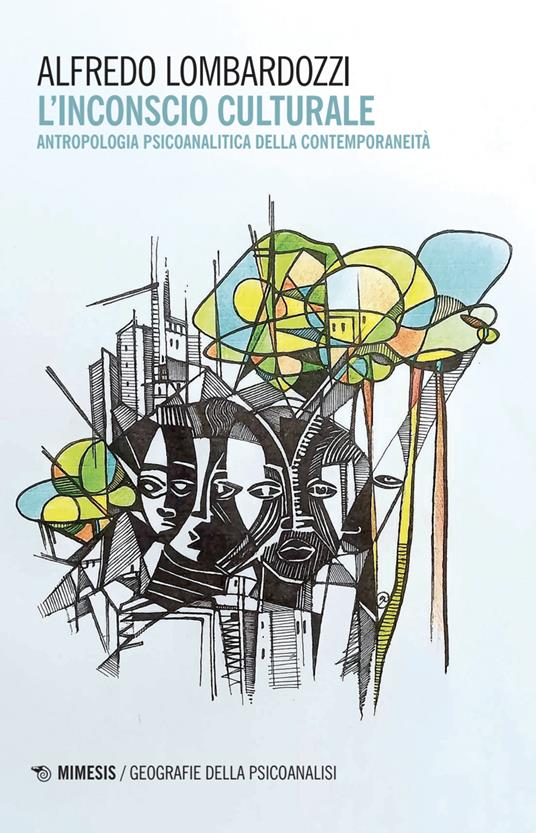 L'inconscio culturale. Antropologia psicoanalitica della contemporaneità - Alfredo Lombardozzi - copertina