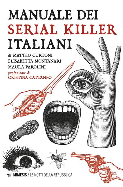 Manuale dei serial killer italiani - Matteo Curtoni,Elisabetta Montanari,Maura Parolini - copertina