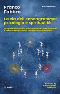 Libro La via dell'enneagramma: psicologia e spiritualità. Un'analisi sistematica e dettagliata dei nove enneatipi e dei ventisette sottotipi della personalità umana. Percorsi di autodiagnosi e terapia. Nuova ediz. Franco Fabbro