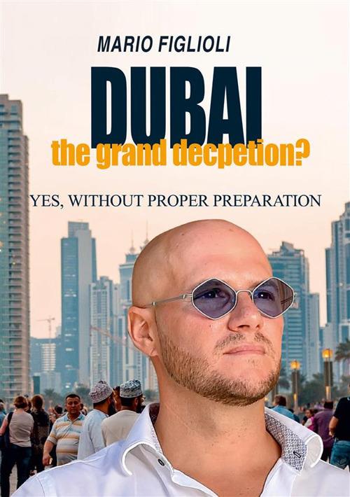 Dubai: the grand deception? Yes, without proper preparation - Mario Figlioli - copertina