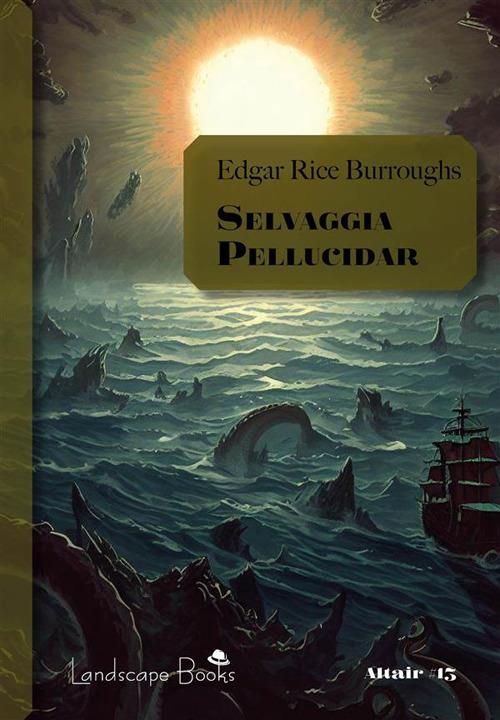 Selvaggia Pellucidar. Ciclo di Pellucidar. Vol. 7 - Edgar Rice Burroughs - ebook