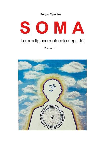 Soma. La predigiosa molecola degli dèi - Sergio Cipollina - copertina
