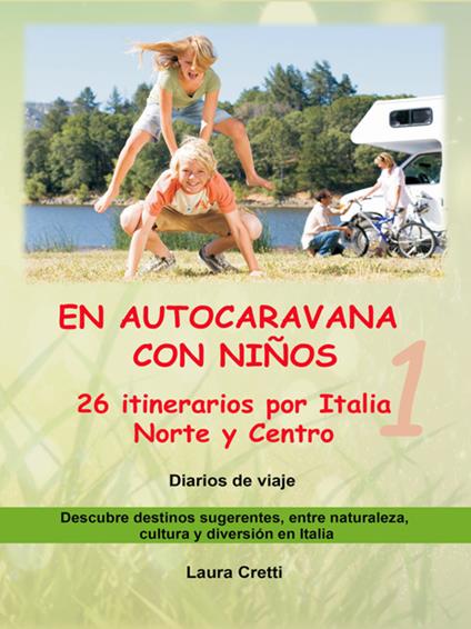 EN AUTOCARAVANA CON NIÑOS - Volumen 1 - 26 itinerarios por Italia Norte y Centro - Laura Cretti - ebook