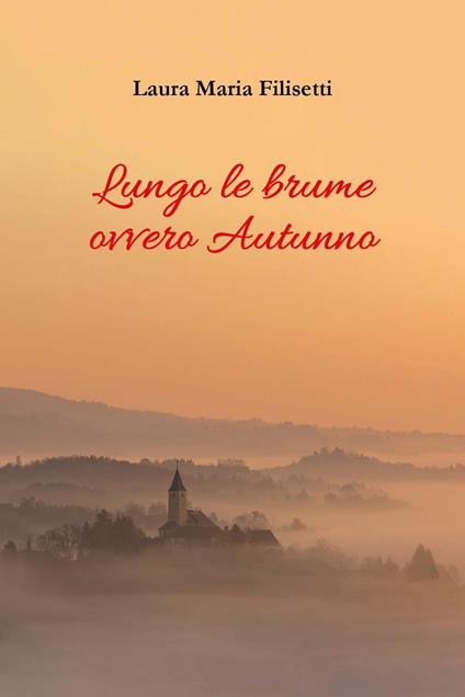 Lungo le brune ovvero autunno - Laura Maria Filisetti - copertina