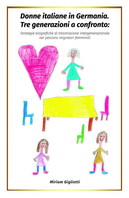 Donne italiane in Germania. Tre generazioni a confronto: strategie biografiche di trasmissione intergenerazionale nei percorsi migratori femminili - Miriam Gigliotti - copertina