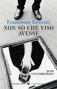 Non so che viso avesse. Quasi un'autobiografia