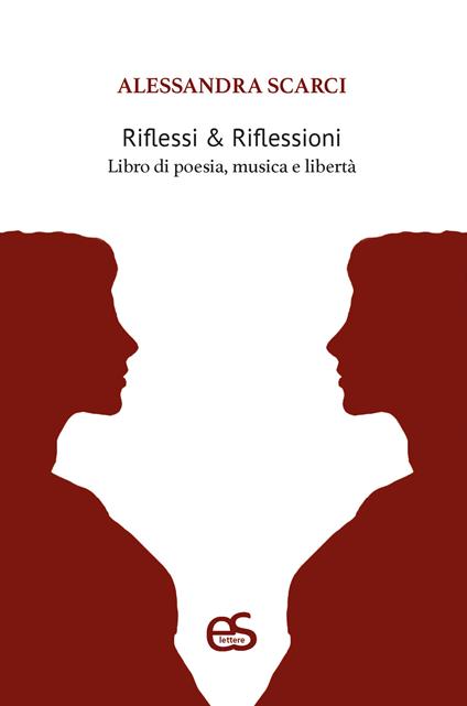 Riflessi & Riflessioni. Libro di poesia, musica e libertà - Alessandra Scarci - copertina