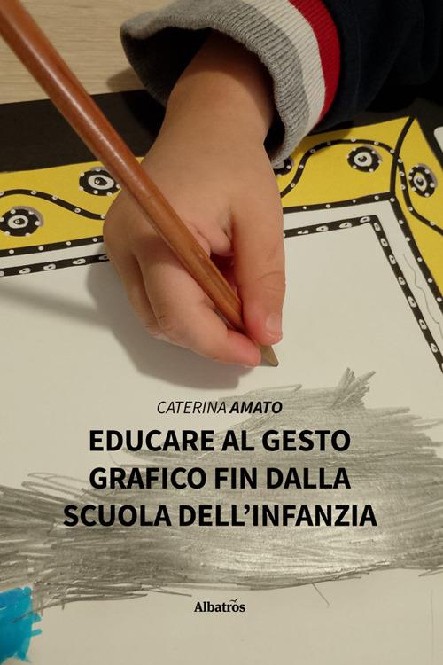 Educare al gesto grafico fin dalla scuola dell'infanzia - Caterina Amato - ebook
