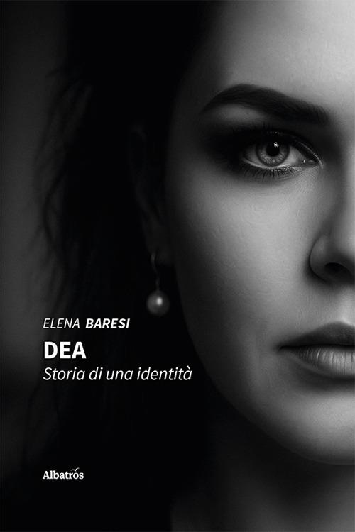 DEA. Storia di una identità - Elena Baresi - copertina