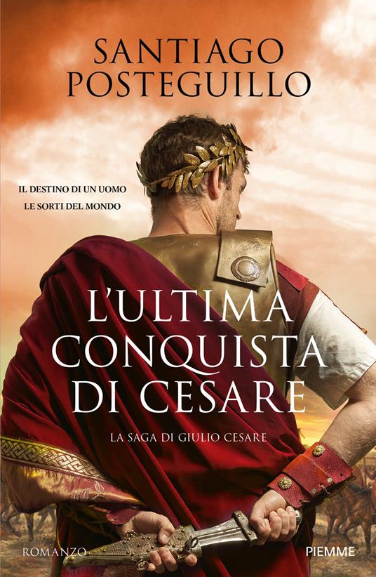 L'ultima conquista di Cesare. La saga di Giulio Cesare - Santiago Posteguillo - copertina