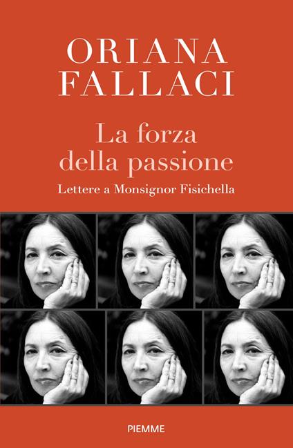 La forza della passione. Lettere a Monsignor Fisichella - Oriana Fallaci,Rino Fisichella - copertina