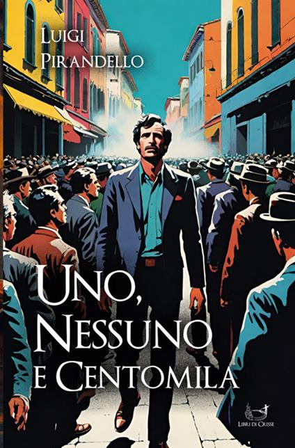Uno, nessuno e centomila - Luigi Pirandello - ebook