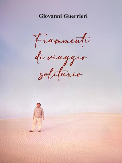 Frammenti di viaggio solitario - Giovanni Guerrieri - ebook