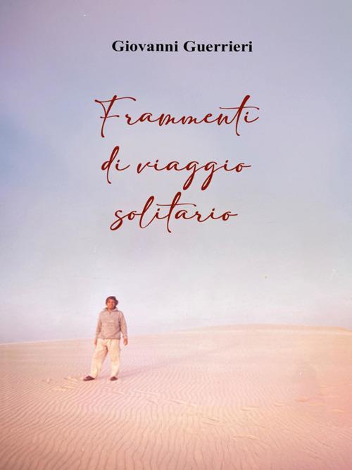 Frammenti di viaggio solitario - Giovanni Guerrieri - ebook