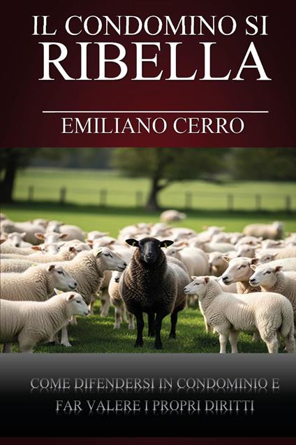 Il condomino si ribella. Come difendersi in condominio e far valere i propri diritti - Emiliano Cerro - copertina