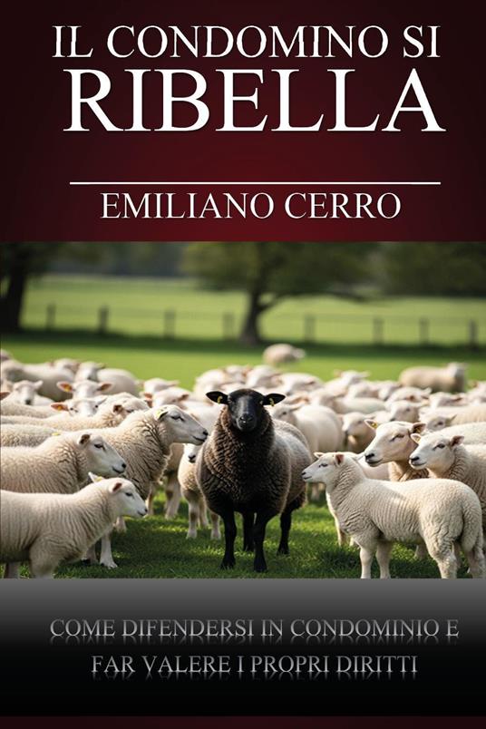 Il condomino si ribella. Come difendersi in condominio e far valere i propri diritti - Emiliano Cerro - copertina