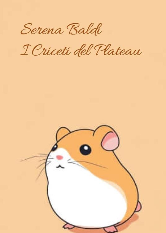 I criceti del plateau - Serena Baldi - copertina
