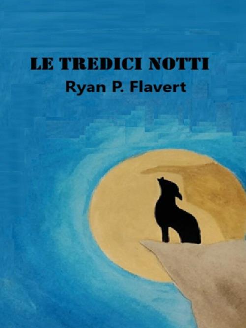 Le tredici notti - Ryan P. Flavert - ebook